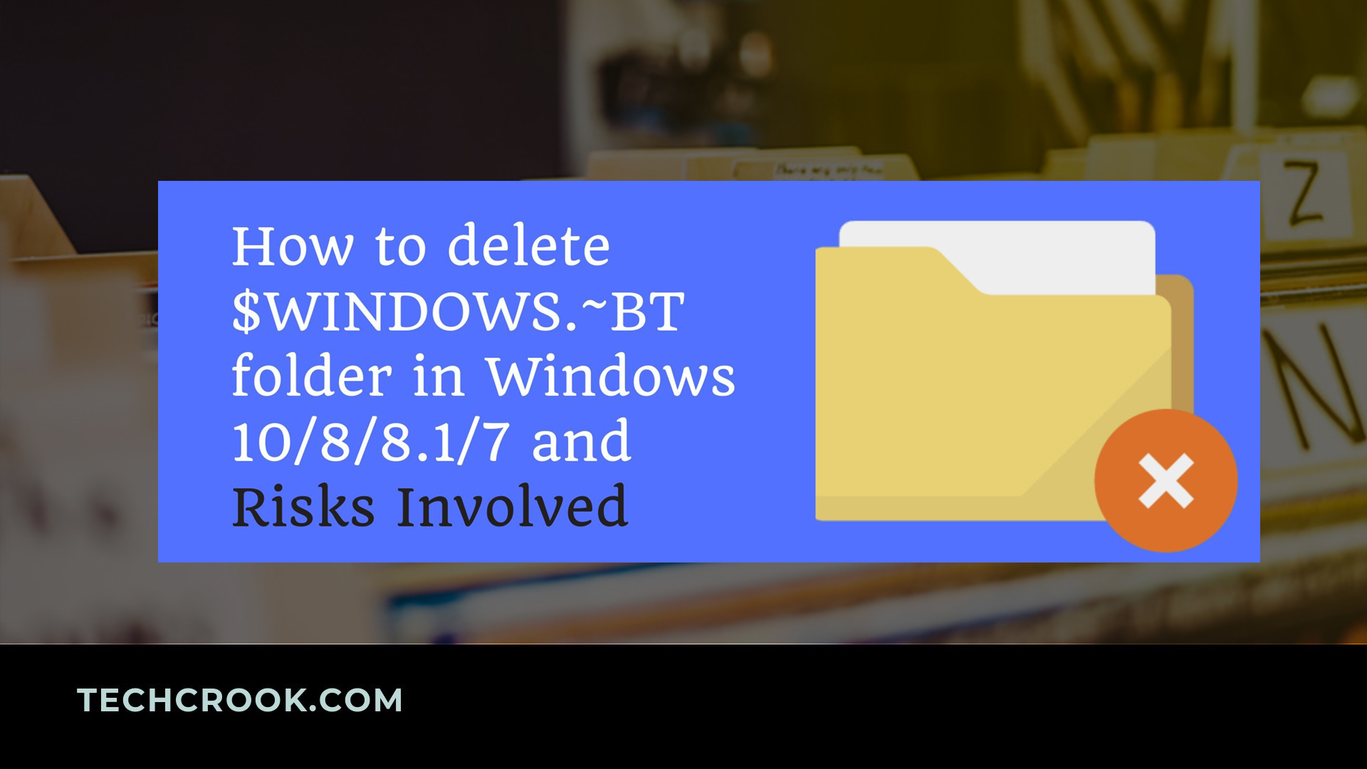 How to delete $WINDOWS.~BT file in Windows 10/8/8.1/7 and risks involved