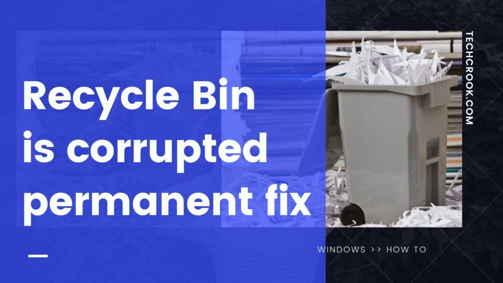 How to Fix Recycle Bin is corrupted issue on Windows 10/8/7